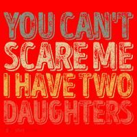 Funny FatherS Day You CanT Scare Me I Have Two Daughters Funny Gift Santa Hat thumb 1