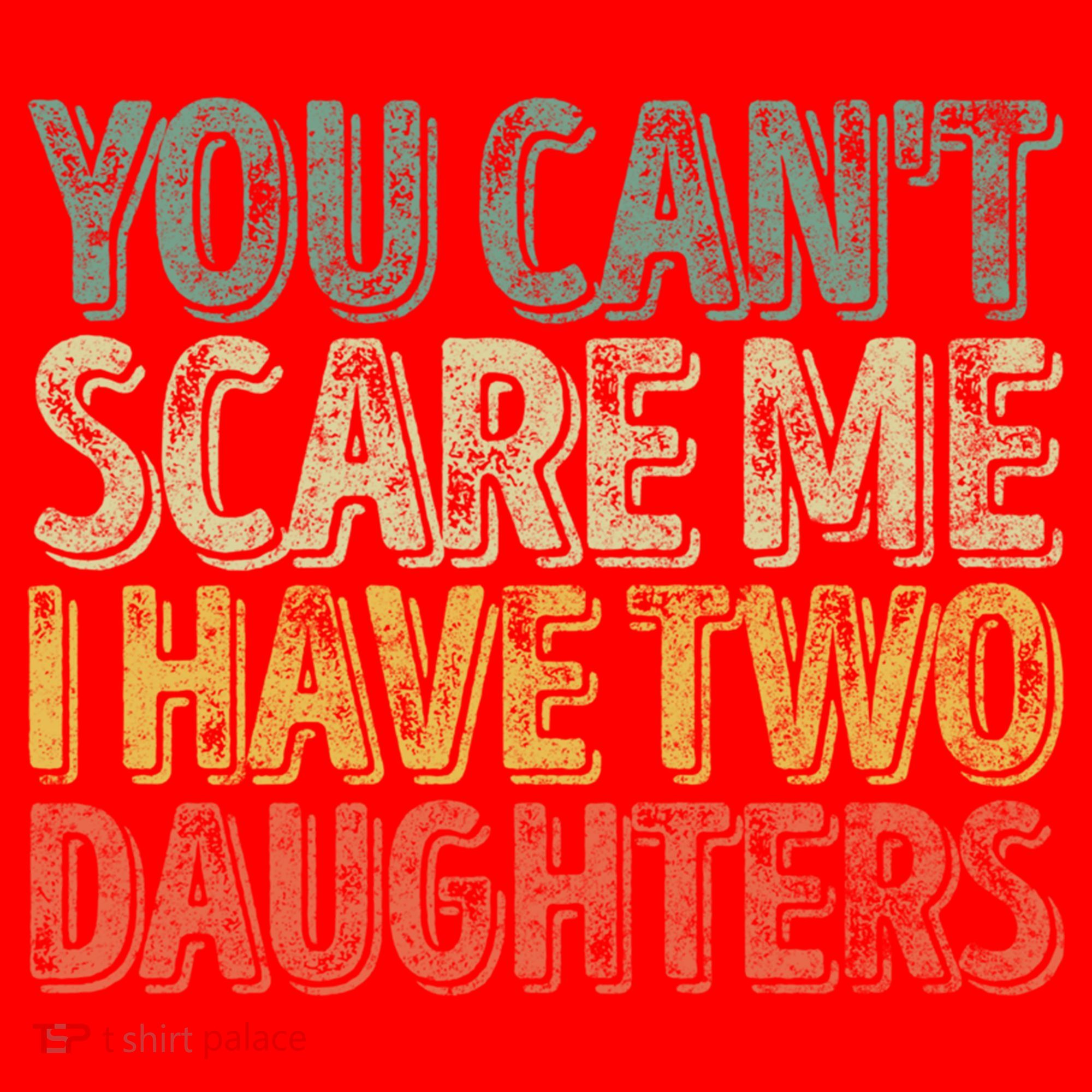 Funny FatherS Day You CanT Scare Me I Have Two Daughters Funny Gift Santa Hat