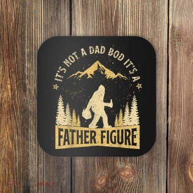 Funny Father's Day It's Not a Dad Bod It's a Father Figure Coaster