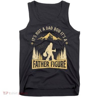 Funny Father's Day It's Not a Dad Bod It's a Father Figure Tank Top