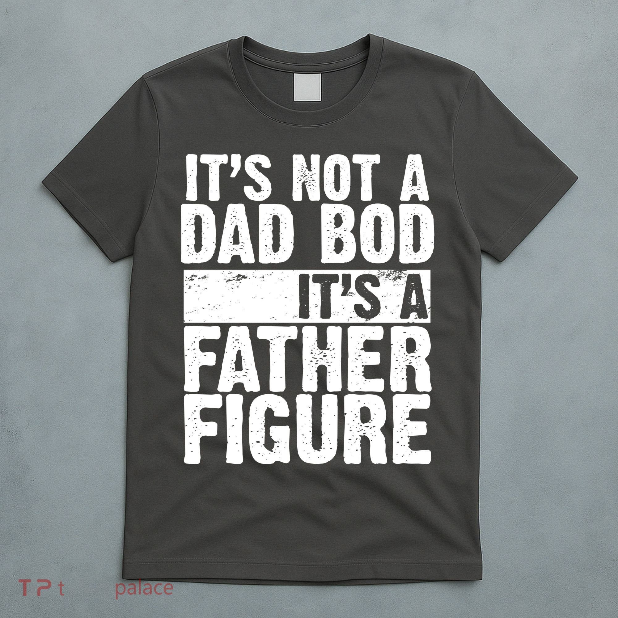 Father Figure Dad Bod Funny Meme T-Shirt