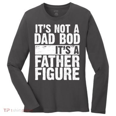 Father Figure Dad Bod Funny Meme Women's Long Sleeve Shirt