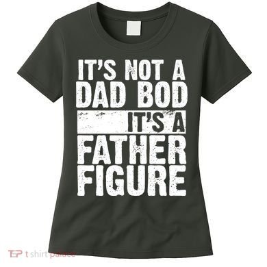 Father Figure Dad Bod Funny Meme Women's T-Shirt