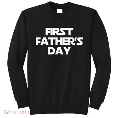 First Fathers Day Sweatshirt