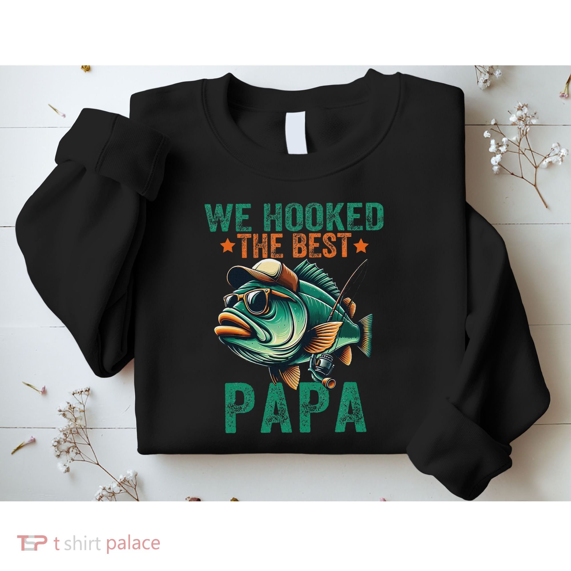 Funny Fisherman Dad We Hooked The Best Papa Sweatshirt