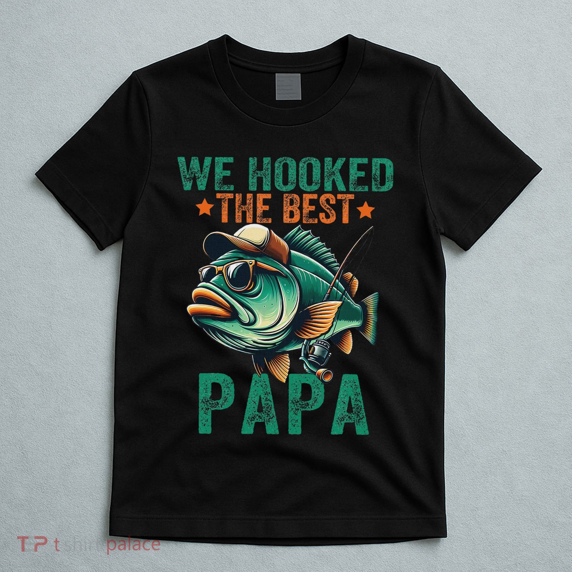 Funny Fisherman Dad We Hooked The Best Papa T-Shirt