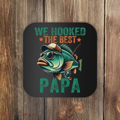 Funny Fisherman Dad We Hooked The Best Papa Coaster