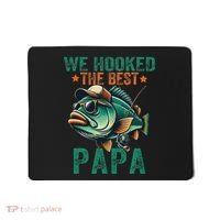 Funny Fisherman Dad We Hooked The Best Papa Mousepad thumb 0