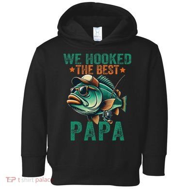 Funny Fisherman Dad We Hooked The Best Papa Toddler Hoodie