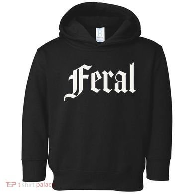 Feral Toddler Hoodie
