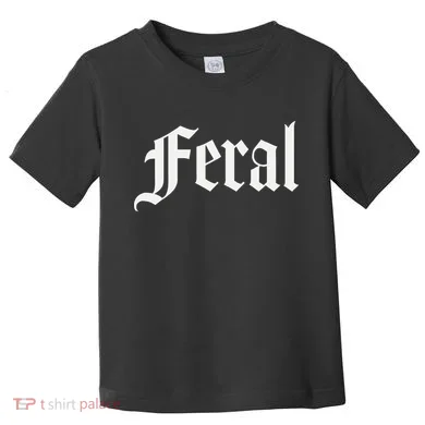 Feral Toddler T-Shirt