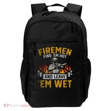 Fireman Find Em Hot And Leave Em Wet Backpack
