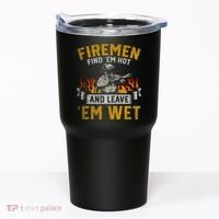 Fireman Find Em Hot And Leave Em Wet Tumbler thumb 0