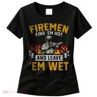 Fireman Find Em Hot And Leave Em Wet Women's T-Shirt thumb 0