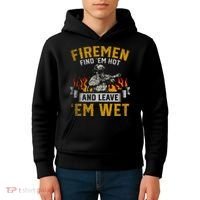 Fireman Find Em Hot And Leave Em Wet Kids Hoodie thumb 4