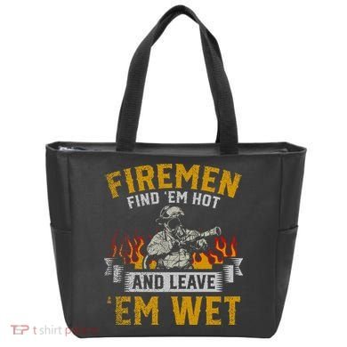 Fireman Find Em Hot And Leave Em Wet Tote Bag