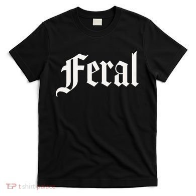 FERAL T-Shirt