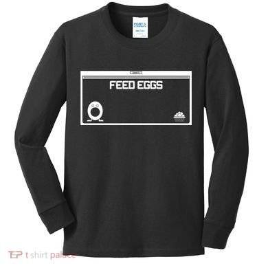 Funny Feed Eggs I Think You Should Leave Gifts For Men Kids Long Sleeve Shirt