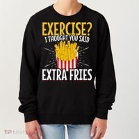 Fast Food Exercise I Thought You Said Extra Fries Women's Sweatshirt thumb 0