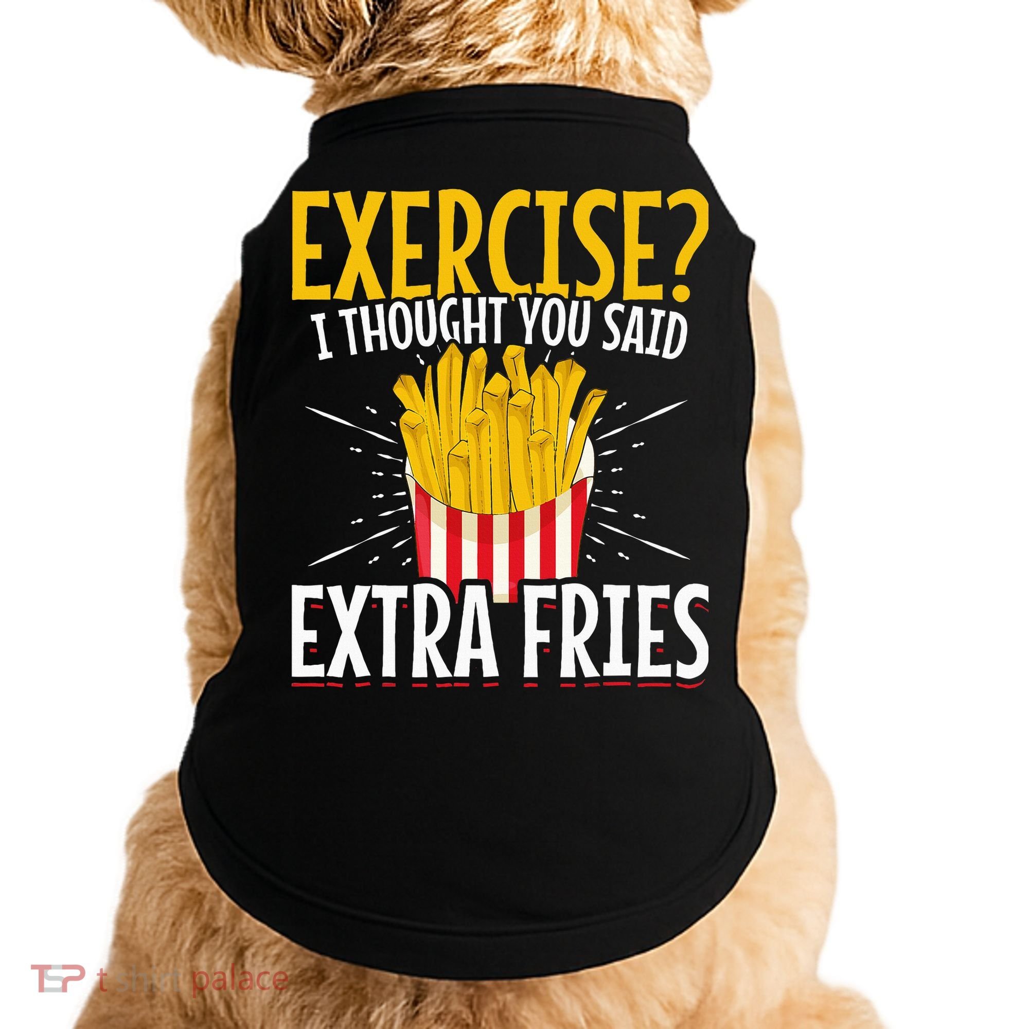 Fast Food Exercise I Thought You Said Extra Fries Doggie Tank