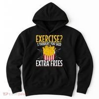 Fast Food Exercise I Thought You Said Extra Fries Hoodie thumb 0