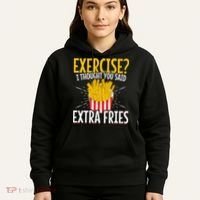 Fast Food Exercise I Thought You Said Extra Fries Hoodie thumb 5