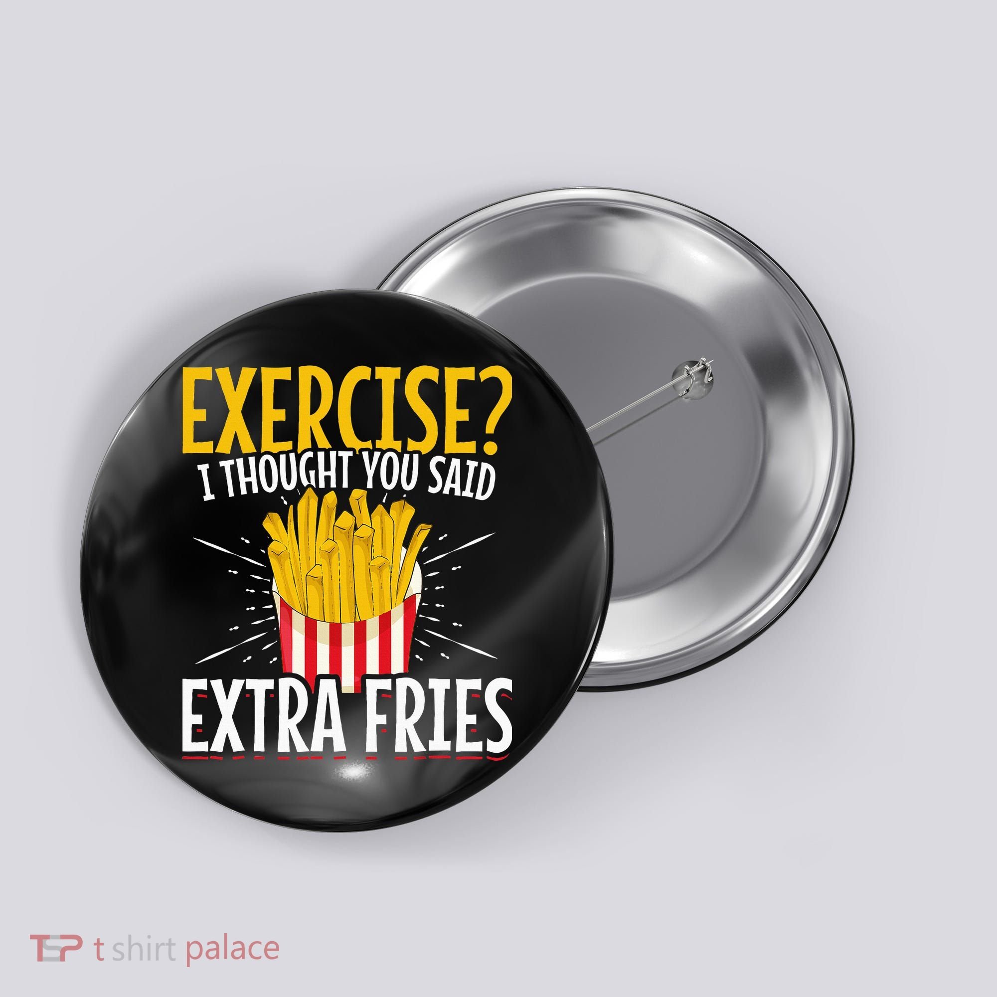 Fast Food Exercise I Thought You Said Extra Fries Button