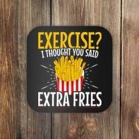 Fast Food Exercise I Thought You Said Extra Fries Coaster thumb 0