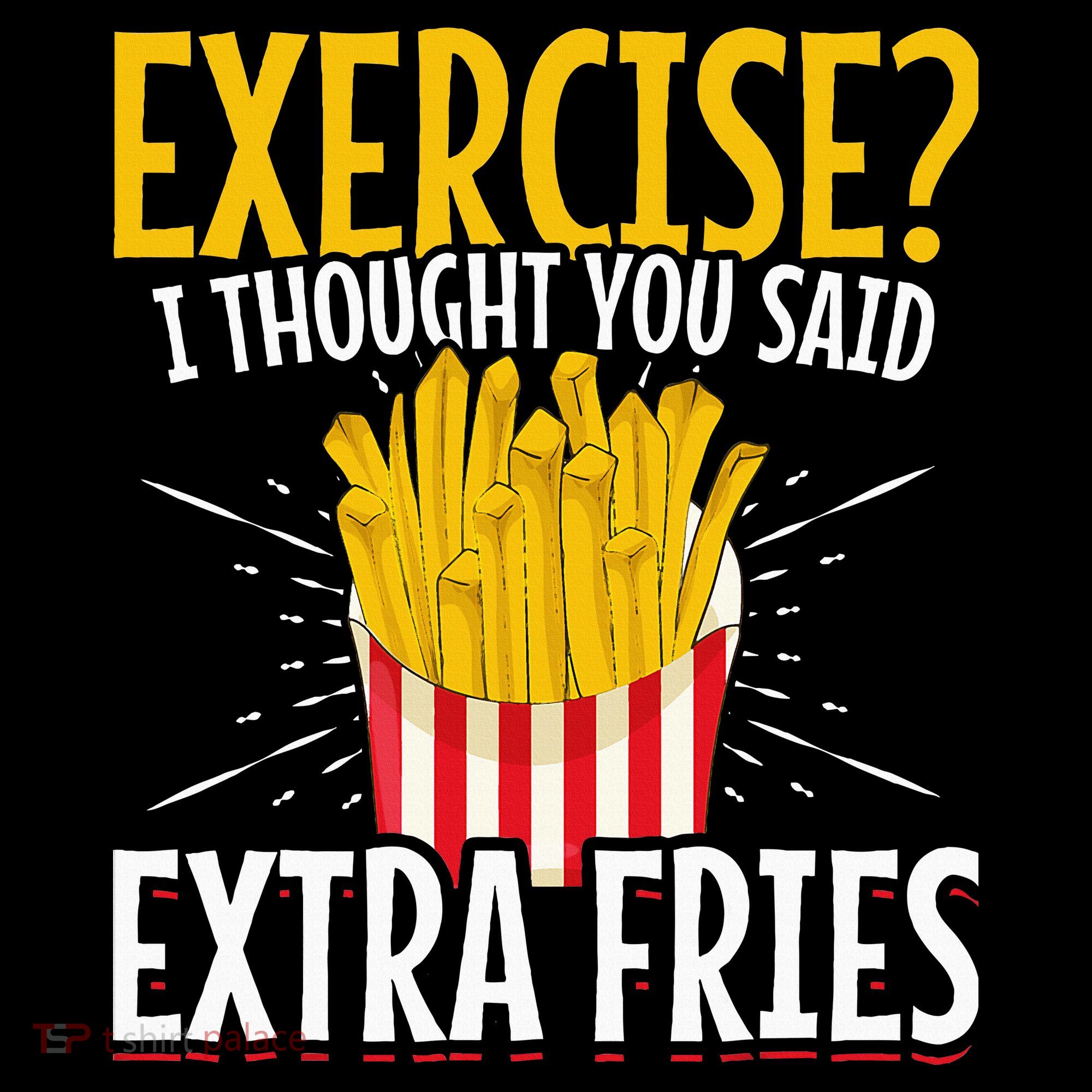 Fast Food Exercise I Thought You Said Extra Fries Women's Hoodie