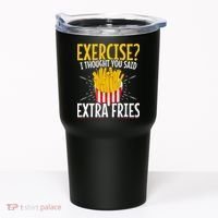 Fast Food Exercise I Thought You Said Extra Fries Tumbler thumb 0