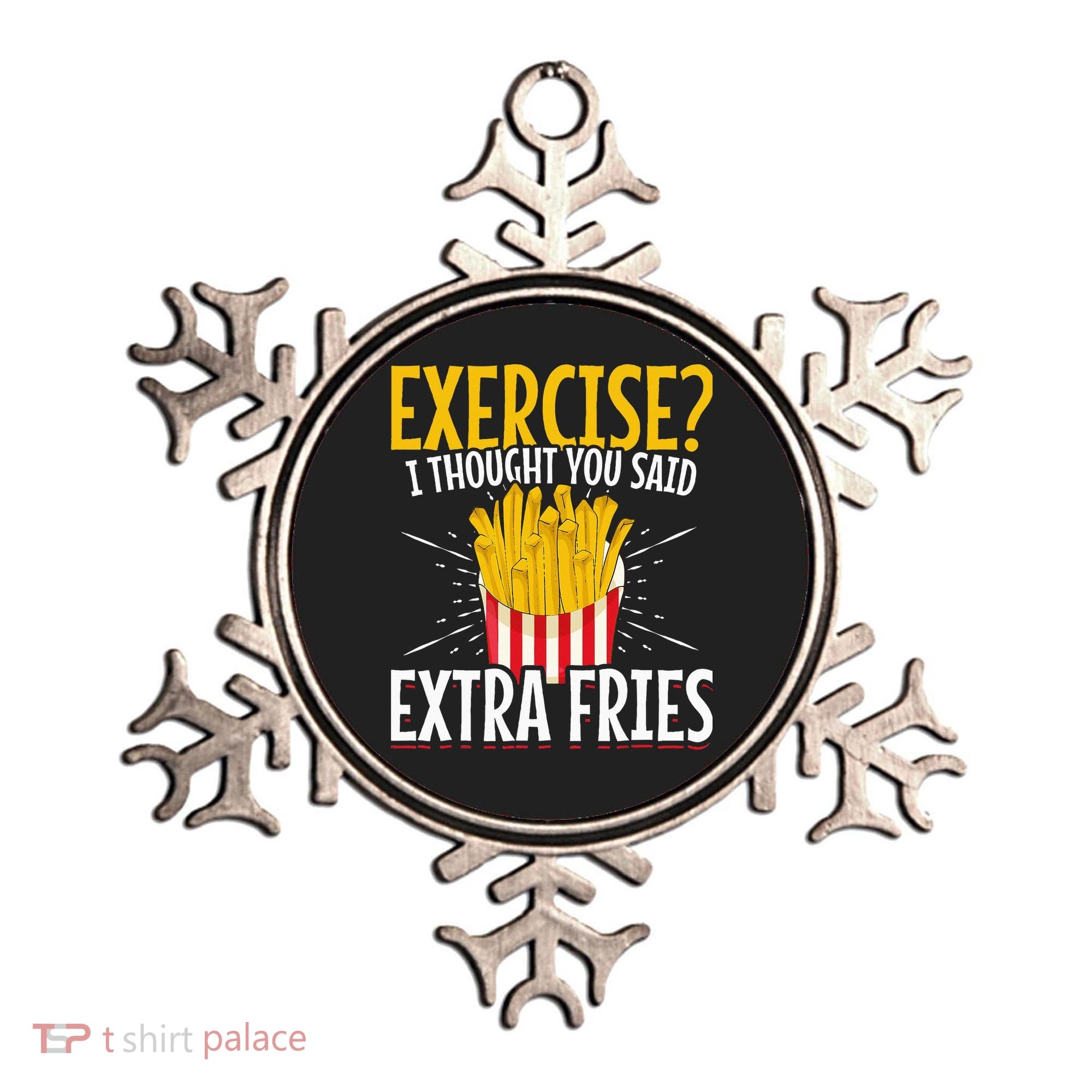 Fast Food Exercise I Thought You Said Extra Fries Ornament