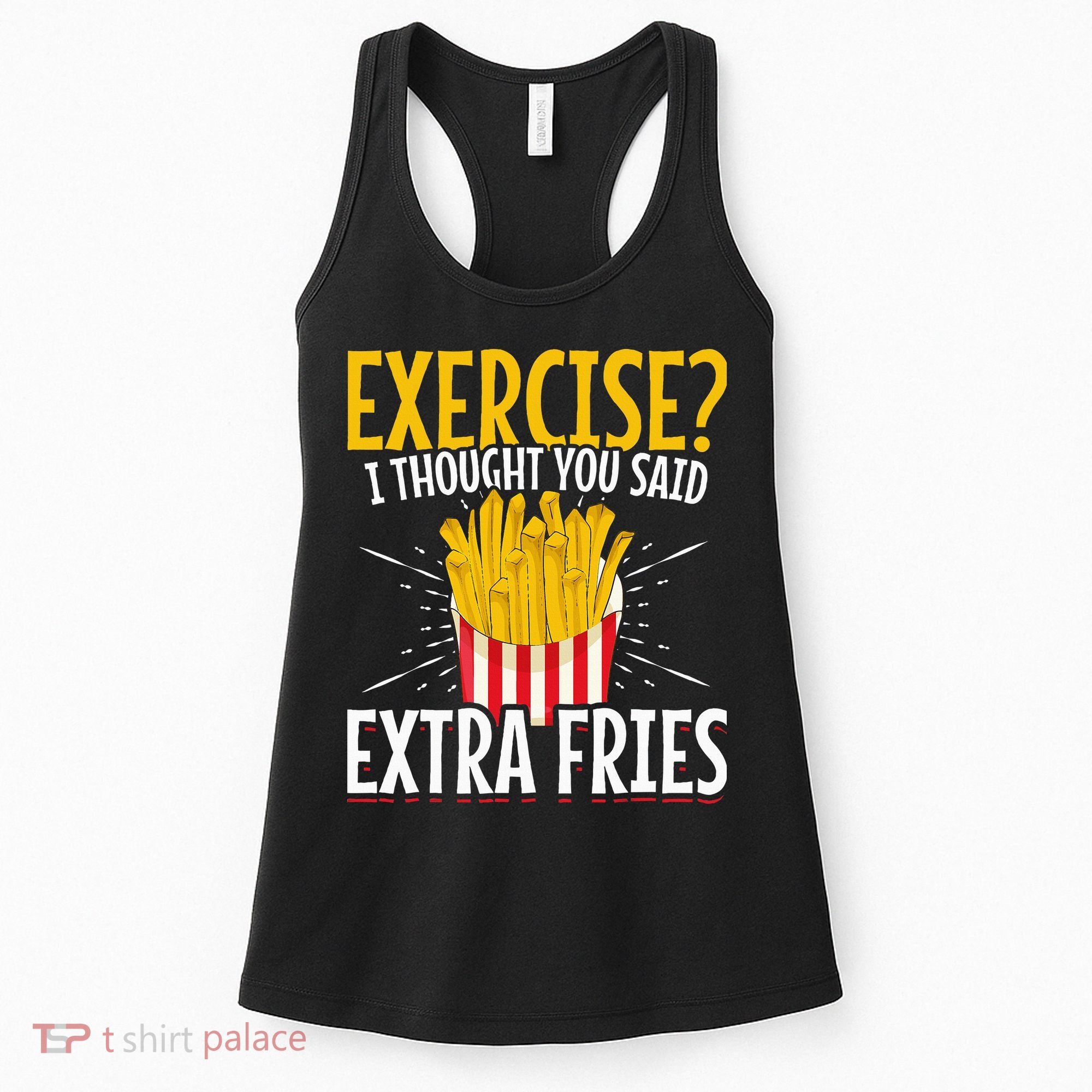 Fast Food Exercise I Thought You Said Extra Fries Women's Tank Top