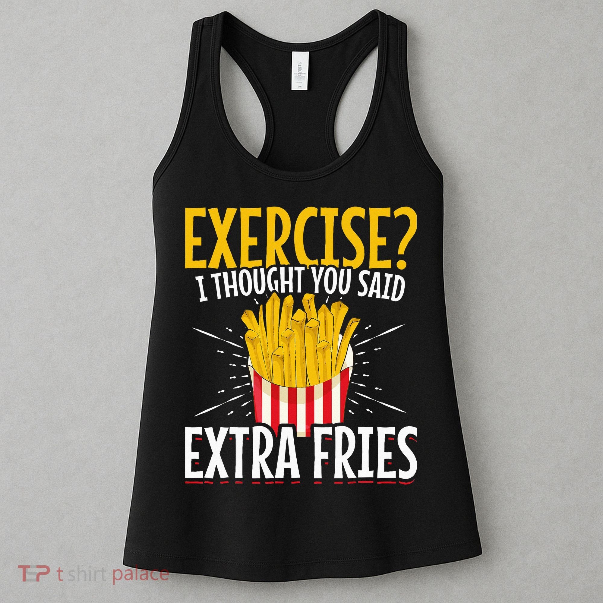 Fast Food Exercise I Thought You Said Extra Fries Women's Tank Top