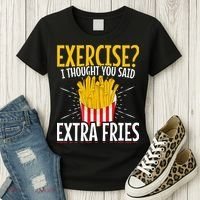 Fast Food Exercise I Thought You Said Extra Fries Women's T-Shirt thumb 3