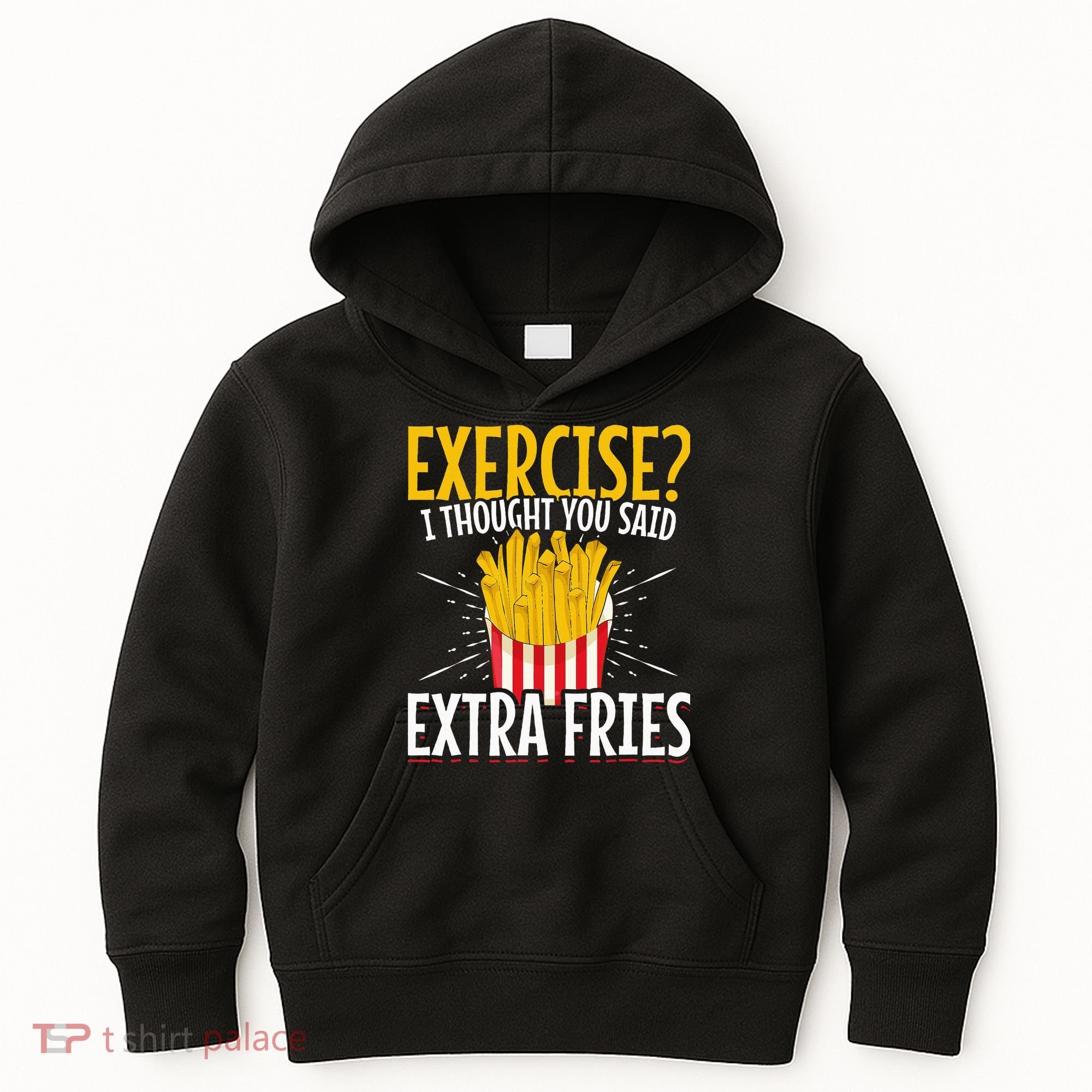 Fast Food Exercise I Thought You Said Extra Fries Kids Hoodie