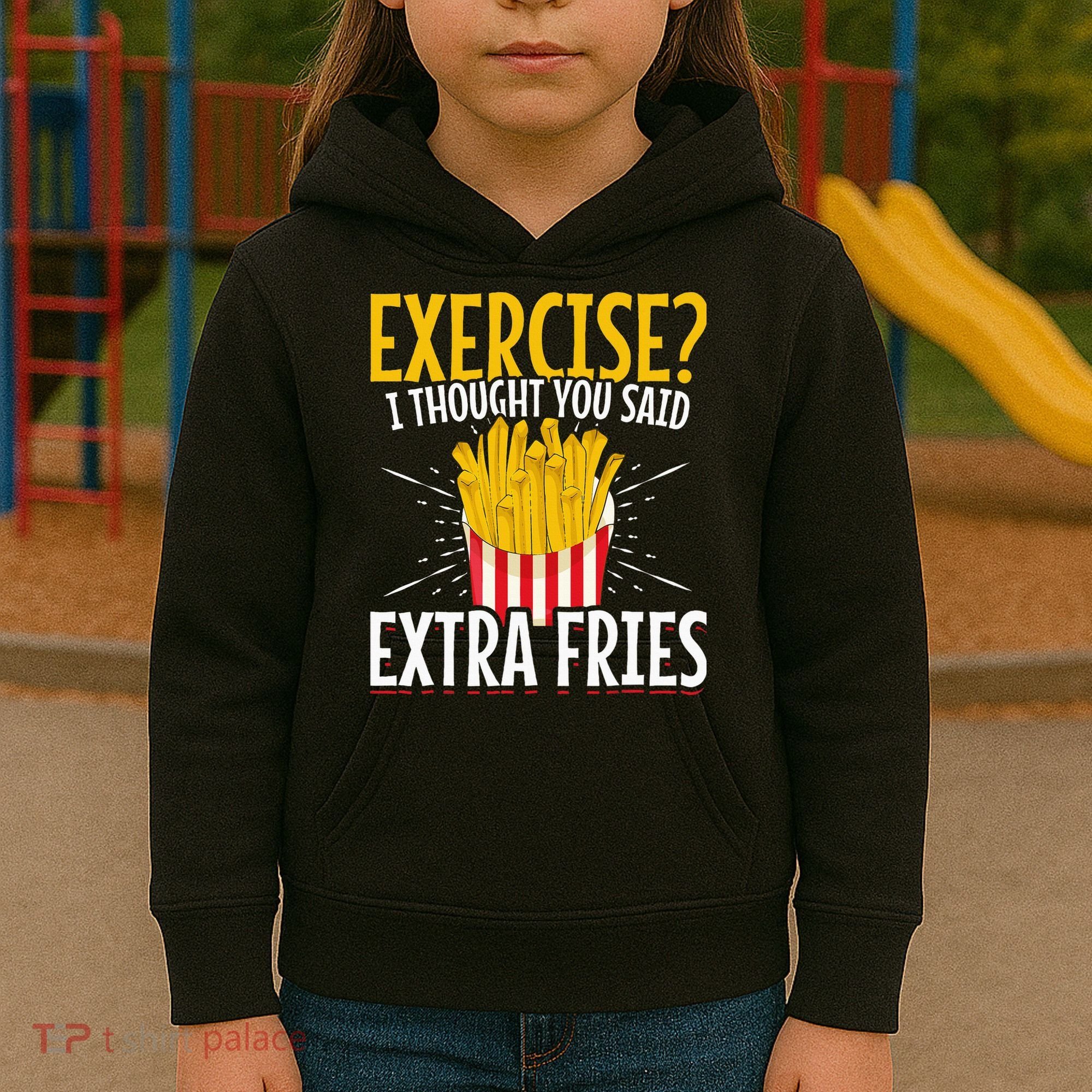 Fast Food Exercise I Thought You Said Extra Fries Kids Hoodie