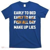 Funny Fishing Early To Bed Early To Rise Fish All Day Make Up Lies T-Shirt thumb 0