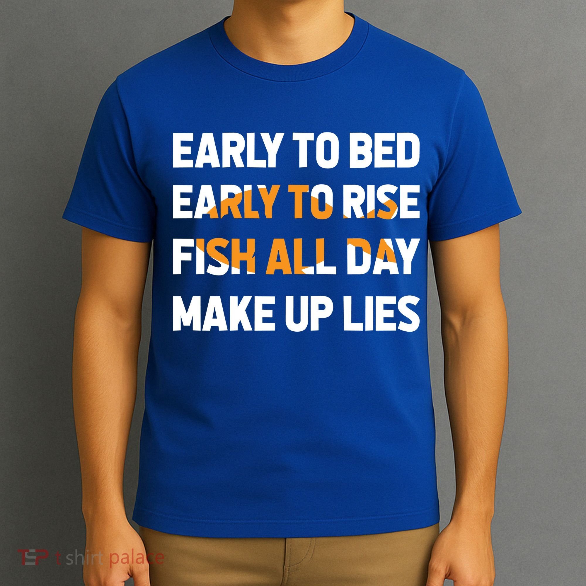 Funny Fishing Early To Bed Early To Rise Fish All Day Make Up Lies T-Shirt