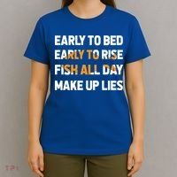 Funny Fishing Early To Bed Early To Rise Fish All Day Make Up Lies T-Shirt thumb 4