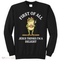 Funny Frog First Of All Jesus Thinks I'm A Delight Sweatshirt thumb 0