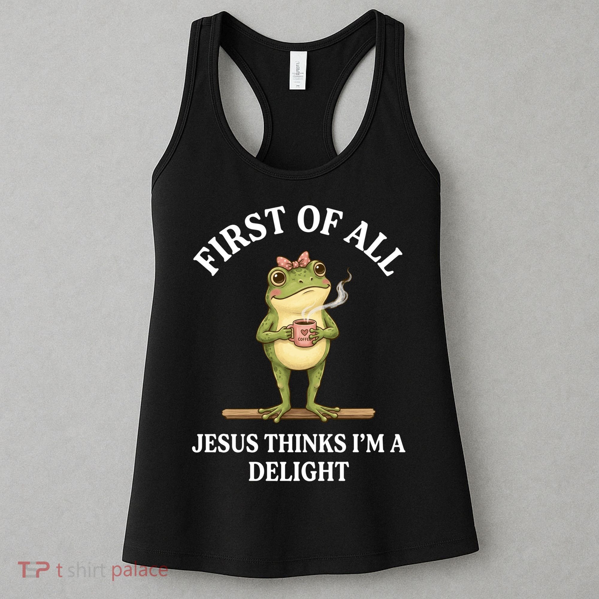 Funny Frog First Of All Jesus Thinks I'm A Delight Women's Tank Top