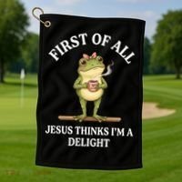 Funny Frog First Of All Jesus Thinks I'm A Delight Golf Towel thumb 1
