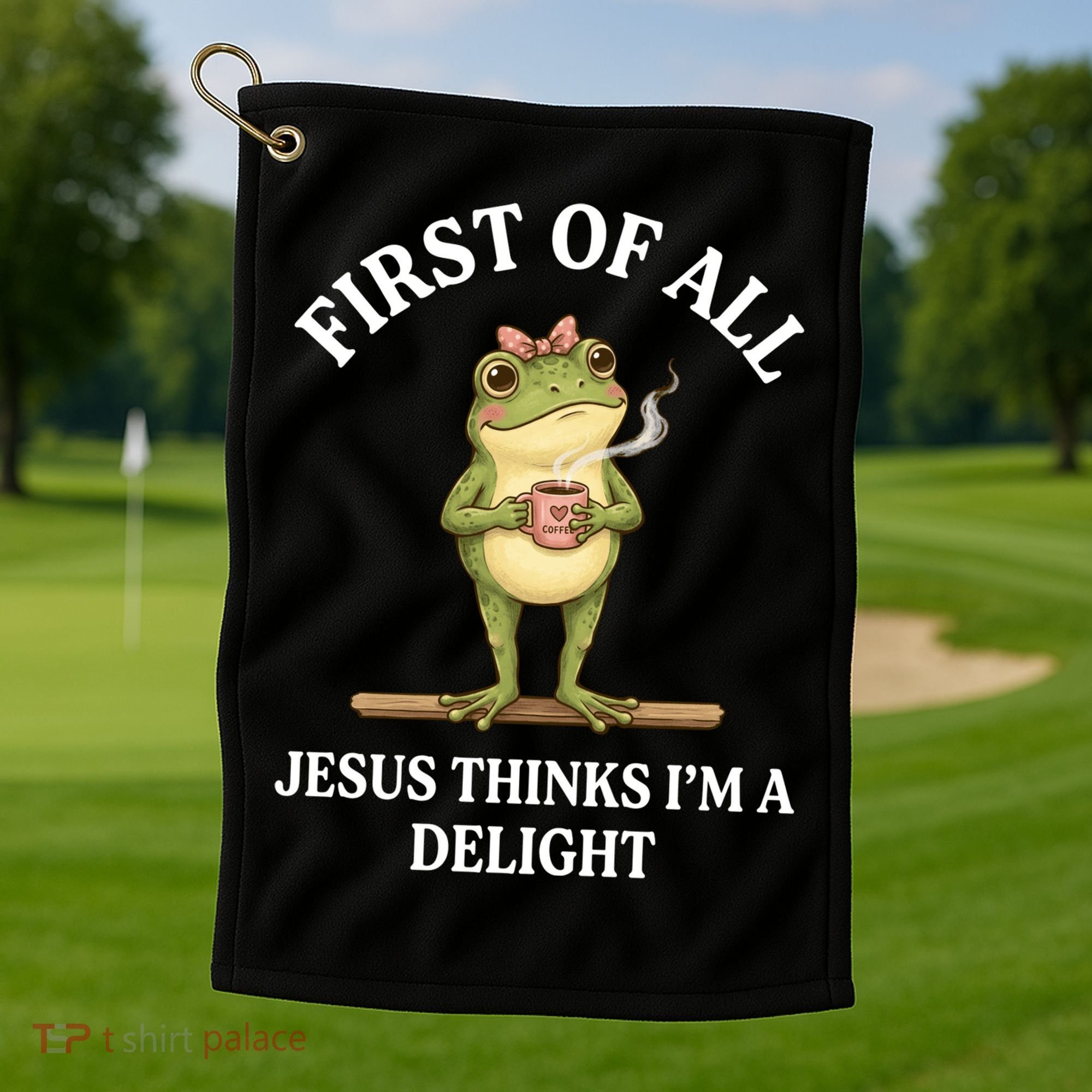 Funny Frog First Of All Jesus Thinks I'm A Delight Golf Towel