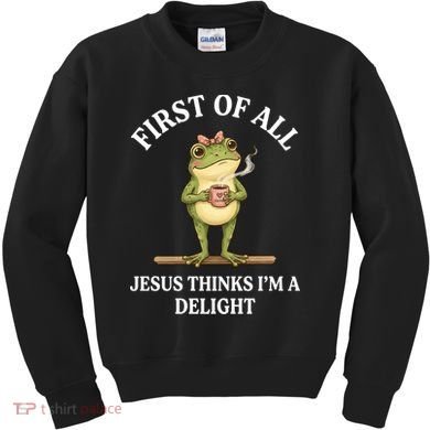 Funny Frog First Of All Jesus Thinks I'm A Delight Kids Sweatshirt