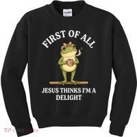 Funny Frog First Of All Jesus Thinks I'm A Delight Kids Sweatshirt thumb 0