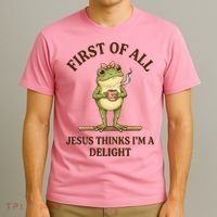 Funny Frog First Of All Jesus Thinks I'm A Delight T-Shirt thumb 3
