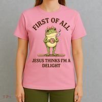 Funny Frog First Of All Jesus Thinks I'm A Delight T-Shirt thumb 4