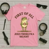 Funny Frog First Of All Jesus Thinks I'm A Delight T-Shirt thumb 5