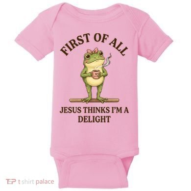 Funny Frog First Of All Jesus Thinks I'm A Delight Baby Bodysuit