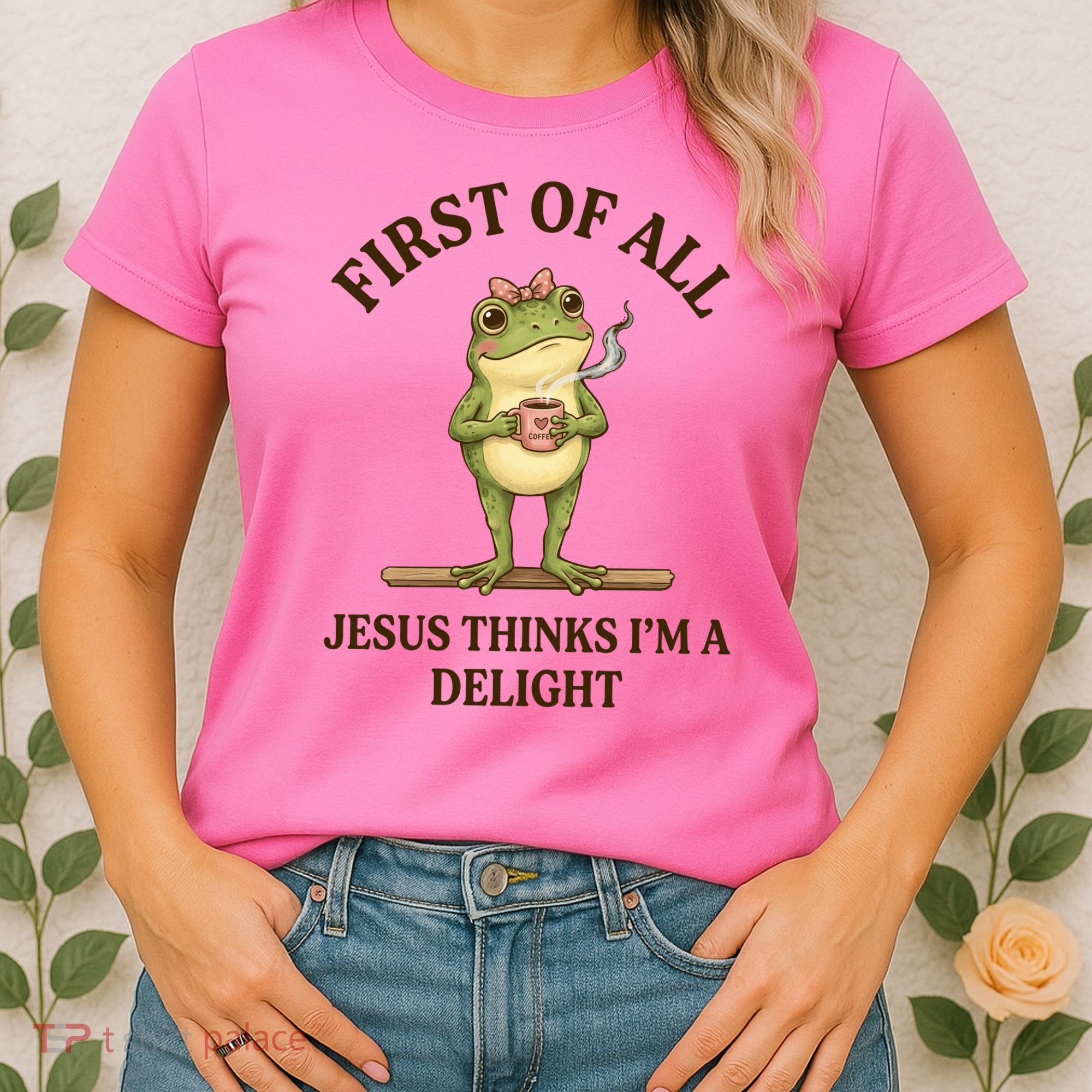 Funny Frog First Of All Jesus Thinks I'm A Delight Women's T-Shirt